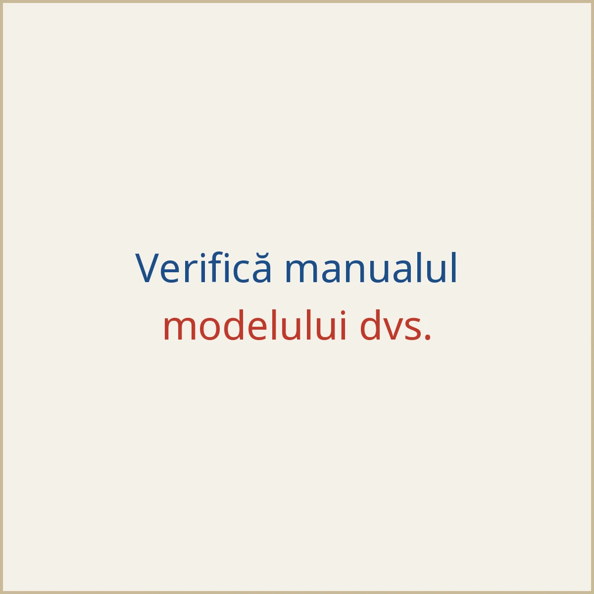 Verificați manualul modelului